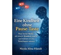 Eine Kindheit ohne Pause-Taste: Was Social Media mit unseren Kindern macht und warum wir jetzt hinschauen müssen