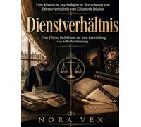 Eine klassische psychologische Betrachtung von Dienstverhältnis von Elisabeth Büchle: Über Pflicht, Gefühl und die leise Entwicklung von Selbstbestimmung