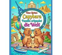 Eine kleine Capybara Familie erkundet die Welt: Außmalspaß für die ganze Familie, egal ob Groß oder Klein