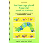 Eine kleine Raupe geht auf Wanderschaft ... Und macht viele Bekanntschaften: Neuromotorisches Übungsprogramm für Kinder im Vorschulbereich und in der Grundschule