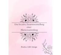 Eine kreative Zusammenstellung einer Blumensammlung: Blumen - Pflanzen - Natur - Bunte Motive - Eine Auszeit für Erwachsene