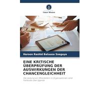 EINE KRITISCHE ÜBERPRÜFUNG DER AUSWIRKUNGEN DER CHANCENGLEICHHEIT: Die Leistung von Mitarbeitern in Organisationen: eine Fallstudie über Uganda