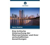 Eine kritische Untersuchung der Mehrwertsteuer und ihrer wirtschaftlichen Auswirkungen