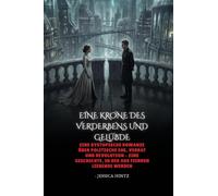 Eine Krone des Verderbens und Gelübde: Eine dystopische Romanze über politische Ehe, Verrat und Revolution - eine Geschichte, in der aus Feinden Liebende werden