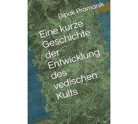 Eine kurze Geschichte der Entwicklung des vedischen Kults
