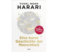 Eine kurze Geschichte der Menschheit: Der Weltbestseller aktualisiert und farbig illustriert