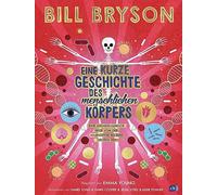 Eine kurze Geschichte des menschlichen Körpers - Eine atemberaubende Reise von der Nasenspitze bis zum großen Zeh: Überarbeitete Neuausgabe nach dem ... Bryson - Ausgabe für junge Leser*innen: 2