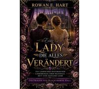 Eine Lady, die alles verändert: Ein lesbischer historischer Liebesroman über Skandale, Mut und zeitlose Liebe (DIE FRAUEN VON BLACKTHORNE HALL: Eine ... Historienreihe im viktorianischen England)