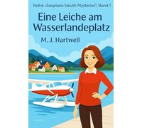 Eine Leiche am Wasserlandeplatz: Ein Cozy-Krimi mit einer Fliegerin der 1920er Jahre an der Côte d’Azur (Die Seaplane Sleuth Mysteries)