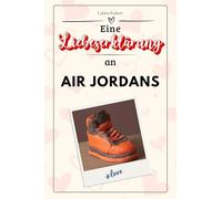 Eine Liebeserklärung an Air Jordans: Die große Hommage - das perfekte Geschenk für Weihnachten und Geburtstag und jeden Anlass