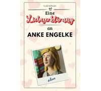 Eine Liebeserklärung an Anke Engelke: Die große Hommage - das perfekte Geschenk für Weihnachten und Geburtstag und jeden Anlass