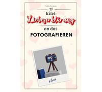 Eine Liebeserklärung an das Fotografieren - Die große Hommage - das perfekte Geschenk für Weihnachten und Geburtstag und jeden Anlass