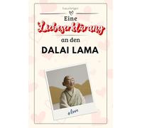 Eine Liebeserklärung an den Dalai Lama: Die große Hommage - das perfekte Geschenk für Weihnachten und Geburtstag und jeden Anlass