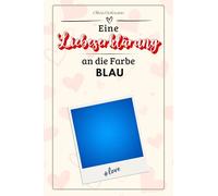 Eine Liebeserklärung an die Farbe Blau - Die große Hommage - das perfekte Geschenk für Weihnachten und Geburtstag und jeden Anlass