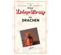 Eine Liebeserklärung an Drachen - Die große Hommage - das perfekte Geschenk für Weihnachten und Geburtstag und jeden Anlass