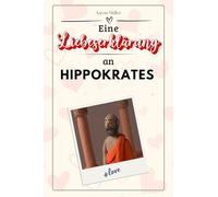 Eine Liebeserklärung an Hippokrates: Die große Hommage - das perfekte Geschenk für Weihnachten und Geburtstag und jeden Anlass
