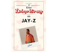 Eine Liebeserklärung an Jay-Z: Die große Hommage - das perfekte Geschenk für Weihnachten und Geburtstag und jeden Anlass