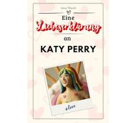Eine Liebeserklärung an Katy Perry: Die große Hommage - das perfekte Geschenk für Weihnachten und Geburtstag und jeden Anlass