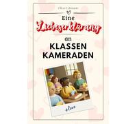 Eine Liebeserklärung an Klassenkameraden: Die große Hommage - das perfekte Geschenk für Weihnachten und Geburtstag und jeden Anlass
