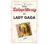 Eine Liebeserklärung an Lady Gaga: Die große Hommage - das perfekte Geschenk für Weihnachten und Geburtstag und jeden Anlass
