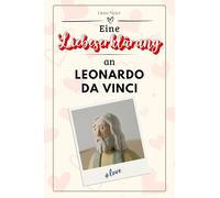 Eine Liebeserklärung an Leonardo da Vinci: Die große Hommage - das perfekte Geschenk für Weihnachten und Geburtstag und jeden Anlass