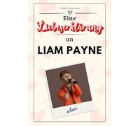 Eine Liebeserklärung an Liam Payne: Die große Hommage - das perfekte Geschenk für Weihnachten und Geburtstag und jeden Anlass