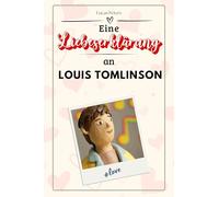 Eine Liebeserklärung an Louis Tomlinson: Die große Hommage - das perfekte Geschenk für Weihnachten und Geburtstag und jeden Anlass