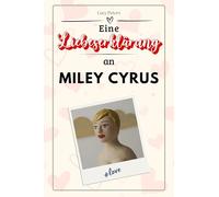 Eine Liebeserklärung an Miley Cyrus: Die große Hommage - das perfekte Geschenk für Weihnachten und Geburtstag und jeden Anlass