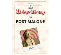 Eine Liebeserklärung an Post Malone: Die große Hommage - das perfekte Geschenk für Weihnachten und Geburtstag und jeden Anlass