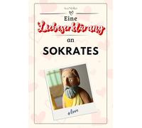 Eine Liebeserklärung an Sokrates: Die große Hommage - das perfekte Geschenk für Weihnachten und Geburtstag und jeden Anlass
