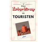 Eine Liebeserklärung an Touristen: Die große Hommage - das perfekte Geschenk für Weihnachten und Geburtstag und jeden Anlass