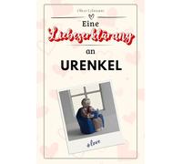 Eine Liebeserklärung an Urenkel: Die große Hommage - das perfekte Geschenk für Weihnachten und Geburtstag und jeden Anlass