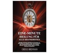 EINE-MINUTE HEILUNG FÜR ALLE KRANKHEITEN: Wichtige natürliche Heilmittel und Therapien zur Behandlung von Diabetes, Krebs, Herzkrankheiten, Aids, ... Asthma und allen bekannten Krankheiten