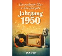 Eine musikalische Reise in dein Geburtsjahr - Jahrgang 1950: Das perfekte Geschenk für alle, die Musik lieben