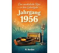 Eine musikalische Reise in dein Geburtsjahr - Jahrgang 1956: Das perfekte Geschenk für alle, die Musik lieben