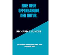 Eine neue Offenbarung der Natur.: Ein Geheimnis des sexuellen Lebens. Keine Prostitution mehr!