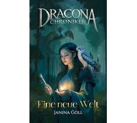 Eine neue Welt: Berührender Auftakt der Fantasy-Saga über Magie, Drachen und eine junge Frau auf dem Weg zu sich selbst - für Fans von leiser, emotionaler Fantasy mit Akademie-Setting: 1