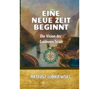 Eine Neue Zeit Beginnt: Die Vision der Goldenen Stadt
