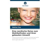 Eine nordische Reise zum Wohlbefinden und ihrer gebauten Umwelt: Untersuchung erhöhter subjektiver Wohlbefindenswerte und der Rolle, die die Innenausstattung nordischer Wohnungen dabei spielt
