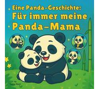 Eine Pandageschichte: Für immer meine Panda-Mama: Kinderbucher| Eine Panda-Geschichte: Für immer meine Panda-Mami| Bären| Tiere| Für Altersgruppen ... Größe 8,5 x 8,5 (Children's Books in German)