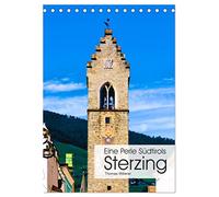 Eine Perle Südtirols - Sterzing (Tischkalender 2026 DIN A5 hoch), CALVENDO Monatskalender: Mittelalterliche Plätze, herrliche Bürgerhäuser und eine ... zu einer der schönsten Altstädte Südtirols.