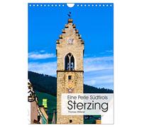 Eine Perle Südtirols - Sterzing (Wandkalender 2026 DIN A4 hoch), CALVENDO Monatskalender: Mittelalterliche Plätze, herrliche Bürgerhäuser und eine ... zu einer der schönsten Altstädte Südtirols.