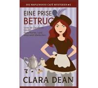 Eine Prise Betrug: Ein Fernsehbackwettbewerb gerät außer Kontrolle, als der Wettstreit tödlich endet. (Die Maplewood Café Mysteries)