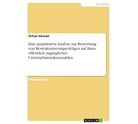 Eine quantitative Analyse zur Bewertung von Restrukturierungserfolgen auf Basis öffentlich zugänglicher Unternehmenskennzahlen