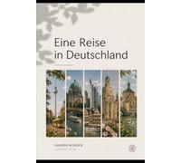 Eine Reise in Deutschland: A JOURNEY IN GERMANY