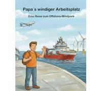 Eine Reise zum Offshore-Windpark: Eine Reise zum Offshore-Windpark (The Daddy's Workplace Collection)
