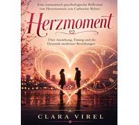 Eine romantisch-psychologische Reflexion von Herzmoment von Catherine Bybee: Über Anziehung, Timing und die Dynamik moderner Beziehungen