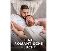 Eine romantische Flucht: Erotische Schwulengeschichten für Erwachsene Männer: 58