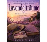 Eine sanfte psychologische Reflexion von Lavendelträume von Hanna Holmgren: Über Sehnsucht, Erinnerung und die Magie vergangener Sommer