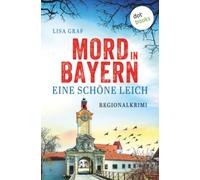 Eine schöne Leich: Regionalkrimi - Mord in Bayern 1 | Ein Krimi der Spiegel-Bestseller-Autorin